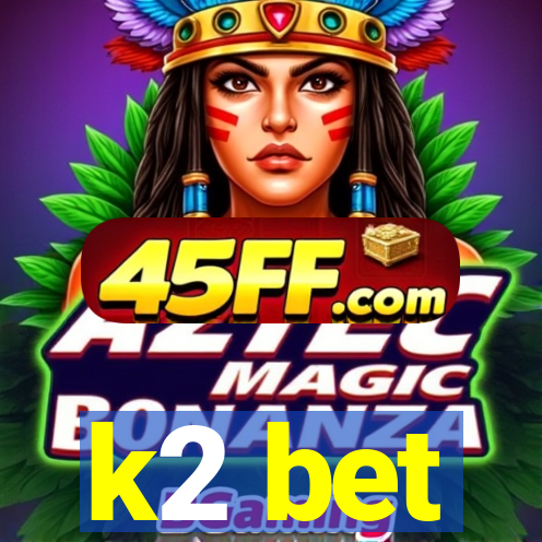 k2 bet